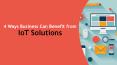 4 Ways Business Can Benefit from IoT Solutions PowerPoint PPT Presentation