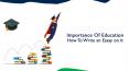 How To Write An Essay on the Importance of Education PowerPoint PPT Presentation