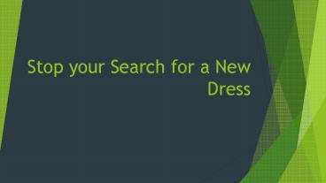 Stop your Search for a New Dress