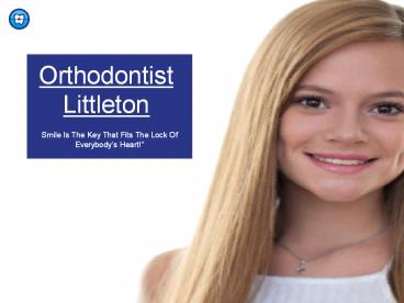 Clear Braces Littleton | Orthodontic Experts of Colorado