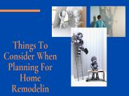 Things To Consider When Planning For Home Remodeling