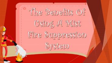 The Benefits Of Using A Mist Fire Suppression System