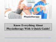 Know Everything About Physiotherapy With A Quick Guide!