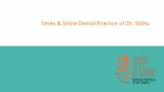 Smile & Shine Dental Practice of Dr. Sidhu