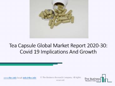 Tea Capsule Market: Industry Overview, Size, Share, Growth, Trends 2020-2023