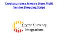 Cryptocurrency Jewelry Store Multi Vendor Shopping Script PowerPoint PPT Presentation