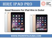 Good Reasons For Hire IPad Pro in Dubai
