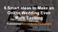 6 Smart Ideas to Make an Online Wedding Even More Exciting PowerPoint PPT Presentation