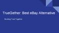 TrueGether: Best eBay Alternative PowerPoint PPT Presentation