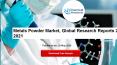 Metals Powder Market, Global Research Reports 2020-2021 PowerPoint PPT Presentation