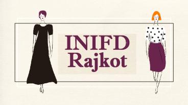 INIFD Rajkot - Learn Fashion Designing & Interior Designing Course