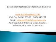 Block Cutter Machine Spare Parts Kashdra Group