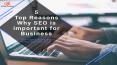 Top Reasons Why SEO is important for online business PowerPoint PPT Presentation