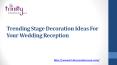 Trending Stage Decoration Ideas For Your Wedding Reception PowerPoint PPT Presentation