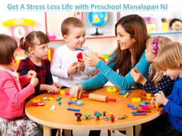 Get A Stress Less Life with Preschool Manalapan NJ