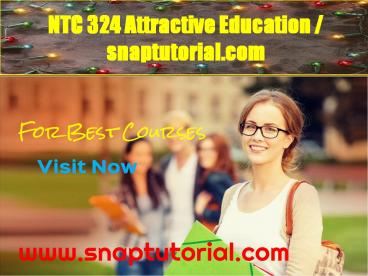 NTC 324 Attractive Education / snaptutorial.com