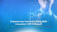 Empowering Insurance Sales with Insurance CRM Software