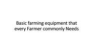 Basic farming equipment that every Farmer commonly Needs