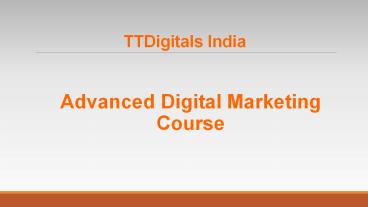 Advanced Digital Marketing Course - TTDigitals