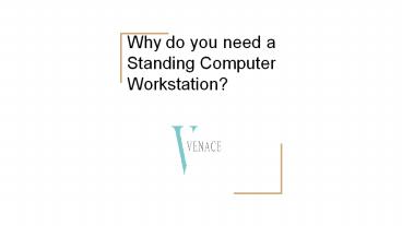Why do you need a Standing Computer Workstation?