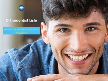 Clear Braces in Lisle | Orthodontic Experts