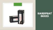 Hairspray Boxes