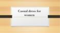 Casual dress for women (1) PowerPoint PPT Presentation