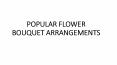 POPULAR FLOWER BOUQUET ARRANGEMENTS PowerPoint PPT Presentation