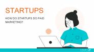 How do startups do paid marketing