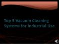 Top 5 Vacuum Cleaning Systems for Industrial Use PowerPoint PPT Presentation
