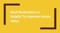 Roof Restoration Is Helpful To Improve House Value PowerPoint PPT Presentation