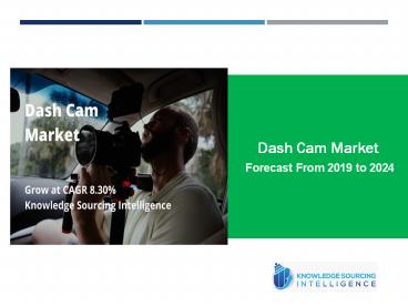 PPT – Dash Cam Market Grow at a CAGR of 8.30% by Knowledge Sourcing ...