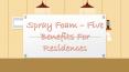 Spray Foam – Five Benefits For Residences PowerPoint PPT Presentation