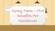 Spray Foam – Five Benefits For Residences