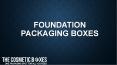 Foundation Packaging Boxes (1) PowerPoint PPT Presentation