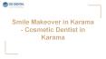 Smile Makeover in Karama - Cosmetic Dentist in Karama PowerPoint PPT Presentation