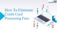 How do I eliminate credit card processing fees PowerPoint PPT Presentation