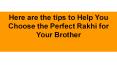 Here are the tips to Help You Choose the Perfect Rakhi for Your Brother PowerPoint PPT Presentation