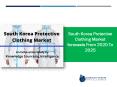 A comprehensive study on South Korea Protective Clothing market