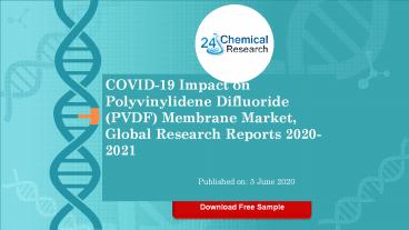 COVID 19 Impact on Polyvinylidene Difluoride PVDF Membrane Market, Global Research Reports 2020 2021