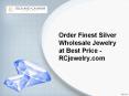 Order Finest Silver Wholesale Jewelry at Best Price - RCjewelry.com PowerPoint PPT Presentation