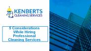 5 considerations while hiring professional cleaning services