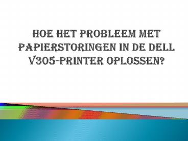 Hoe het probleem met papierstoringen in de Dell V305-printer oplossen?