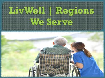 LivWell | Regions We Serve