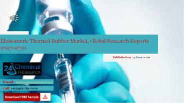 Elastomeric Thermal Rubber Market, Global Research Reports 2020-2021