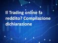 Trading online fa reddito? Compilazione dichiarazione PowerPoint PPT Presentation