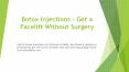 Botox Injections - Get a Facelift Without Surgery (1) PowerPoint PPT Presentation
