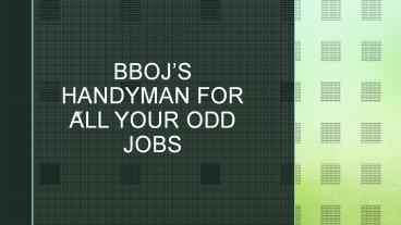 BBOJ’S HANDYMAN FOR ALL YOUR ODD JOBS