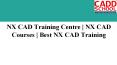 NX CAD Training Centre | NX CAD Courses | Best NX CAD Training - CADD SCHOOL PowerPoint PPT Presentation