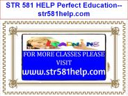 STR 581 HELP Perfect Education--str581help.com